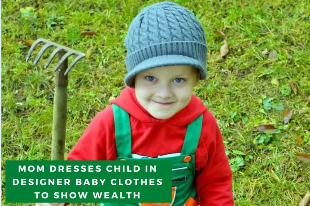Mom Dresses Child in Designer Baby Clothes to Show Wealth