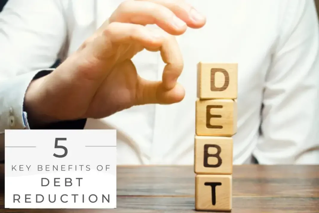 5 Key Benefits of Debt Reduction