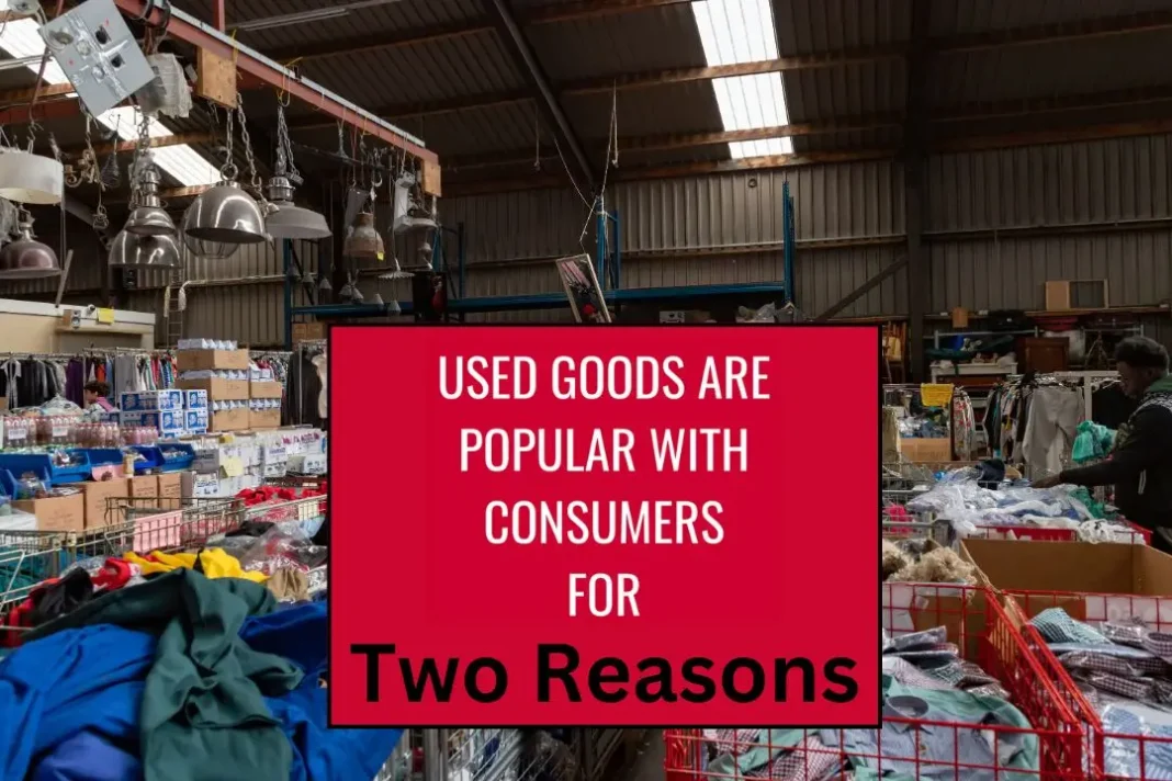 Used Goods Are Popular With Consumers for Two Reasons